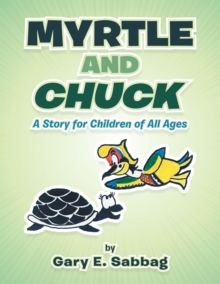 Myrtle and Chuck : A Story for Children of All Ages