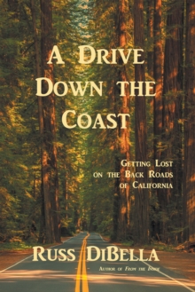 A Drive Down the Coast : Getting Lost on the Back Roads of California