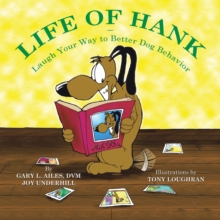 Life of Hank - Laugh Your Way to Better Dog Behavior