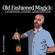 Old Fashioned Magick : Cocktails Under Quarantine