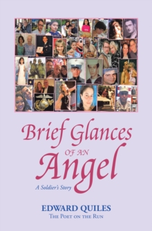 Brief Glances of an Angel : A Soldier's Story