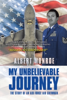 My Unbelievable Journey : The Story of an Air Force Air Crewman