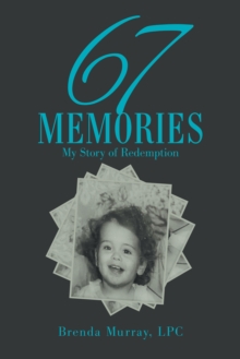 67 Memories : My Story of Redemption