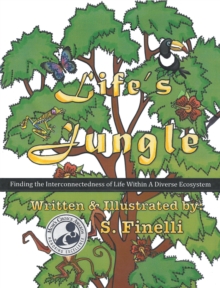 Life's Jungle : Finding the Interconnectedness of Life Within a Diverse Ecosystem