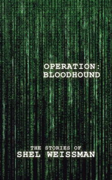 Operation: Bloodhound : The Stories of Shel Weissman