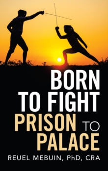 Born to Fight : Prison to Palace