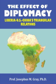 The Effect of Diplomacy : Liberia, Us, China's Triangular Relations