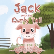 Jack with the Curly Tail : A Home for Jack