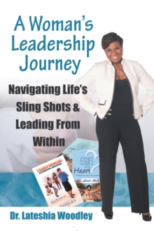 Navigating Life's Sling Shots & Leading from Within : A Woman's Leadership Journey