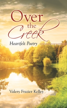 Over the Creek : Heartfelt Poetry