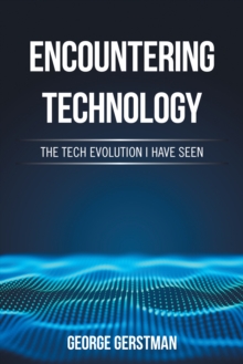 Encountering Technology : The Tech Evolution I Have Seen