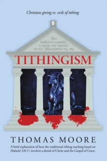 Tithingism : Christian Giving Vs. Evils of Tithing