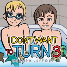 I Don't Want to Turn 3