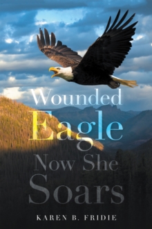 Wounded Eagle: Now She Soars