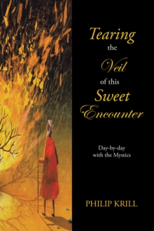 Tearing the Veil of This Sweet Encounter : Day-By-Day with the Mystics