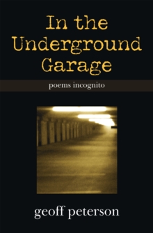 In the Underground Garage : Poems Incognito