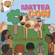 Mattea the Cow : Gifts from God