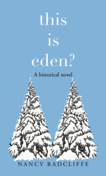 This Is Eden? : A Historical Novel