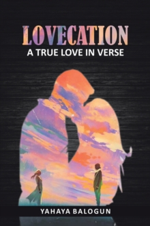 Lovecation : A True Love in Verse