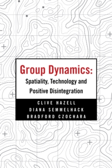 Group Dynamics: Spatiality, Technology and Positive Disintegration