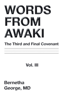 Words from Awaki : The Third and Final Covenant Vol. Iii