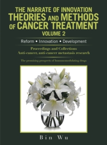 The Narrate of Innovation Theories and Methods of Cancer Treatment Volume 2 : Reform  Innovation  Development