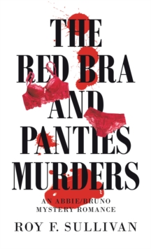 The Red Bra and Panties Murders : An Abbie/Bruno Mystery Romance