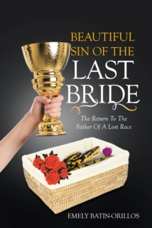 Beautiful Sin of the Last Bride : The Return to the Father of a Lost Race