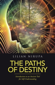 The Paths of Destiny : Introduction to an Ancient Tool for Self-Understanding