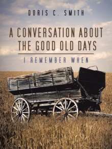 A Conversation About the Good Old Days : I Remember When