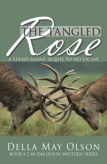 The Tangled Rose : A Stand Alone Sequel to No Escape