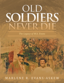 Old Soldiers Never Die : The Legacy of W.A. Evans