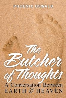 The Butcher of Thoughts : A Conversation Between Earth and Heaven