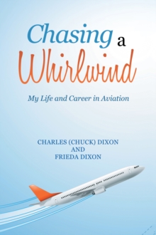 Chasing a Whirlwind : My Life and Career in Aviation