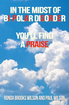 In the Midst of Bi-Polar Disorder : You'll Find a Praise