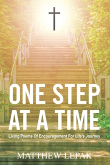 One Step at a Time : Living Poems of Encouragement for Life's Journey