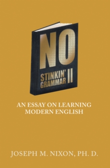 No Stinkin' Grammar Ii : An Essay on Learning Modern English