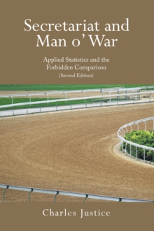 Secretariat and Man o' War : Applied Statistics and the Forbidden Comparison (Second Edition)