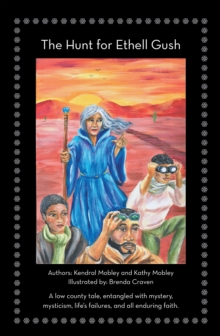 The Hunt for Ethell Gush : A Low County Tale, Entangled with Mystery, Mysticism, Life's Failures, and All Enduring Faith.