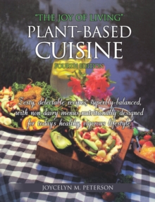 "The Joy of Living" Plant-Based Cuisine : Fourth Edition