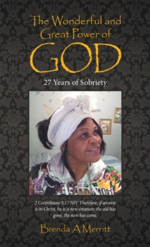 The Wonderful and Great Power of God : 27 Years of Sobriety