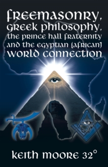 Freemasonry, Greek Philosophy, the Prince Hall Fraternity and the Egyptian (African) World Connection