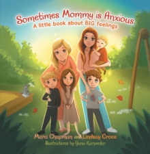 Sometimes Mommy Is Anxious : A Little Book About Big Feelings