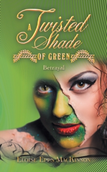 A Twisted Shade of Green : Betrayal