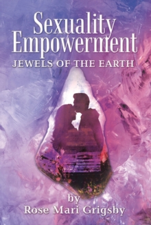 Sexuality Empowerment : Jewels of the Earth