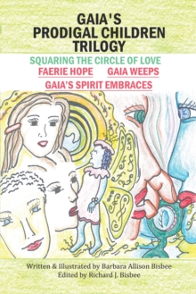 Gaia's Prodigal Children Trilogy : Squaring the Circle of Love