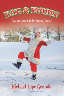 Fat & Funny : (So, You Want to Be Santa Claus)