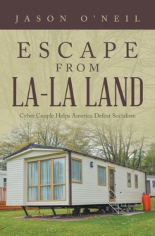 Escape from La-La Land : Cyber Couple Helps America Defeat Socialism