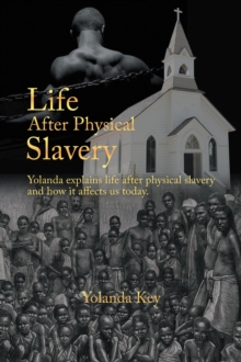 Life After Physical Slavery : Yolanda Explains Life After Physical Slavery and How It Affects Us Today.