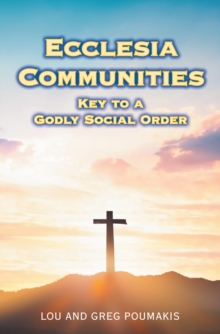 Ecclesia Communities : Key to a Godly Social Order